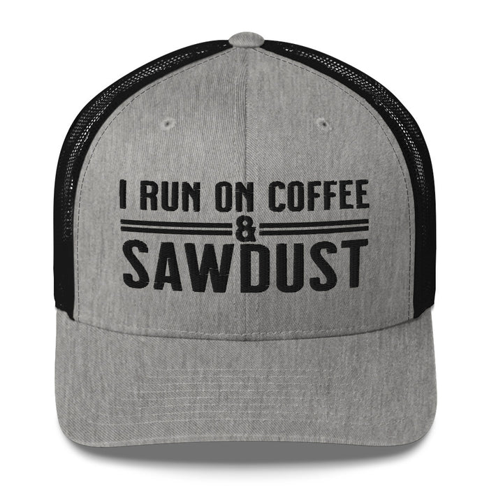 I Run On Coffee & Sawdust Trucker Cap Hat