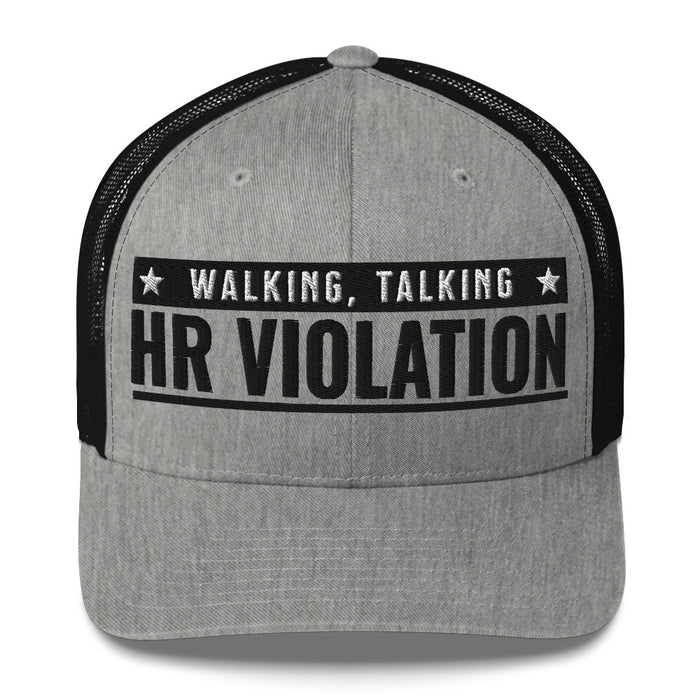 Walking, Talking HR Violation Trucker Cap Hat