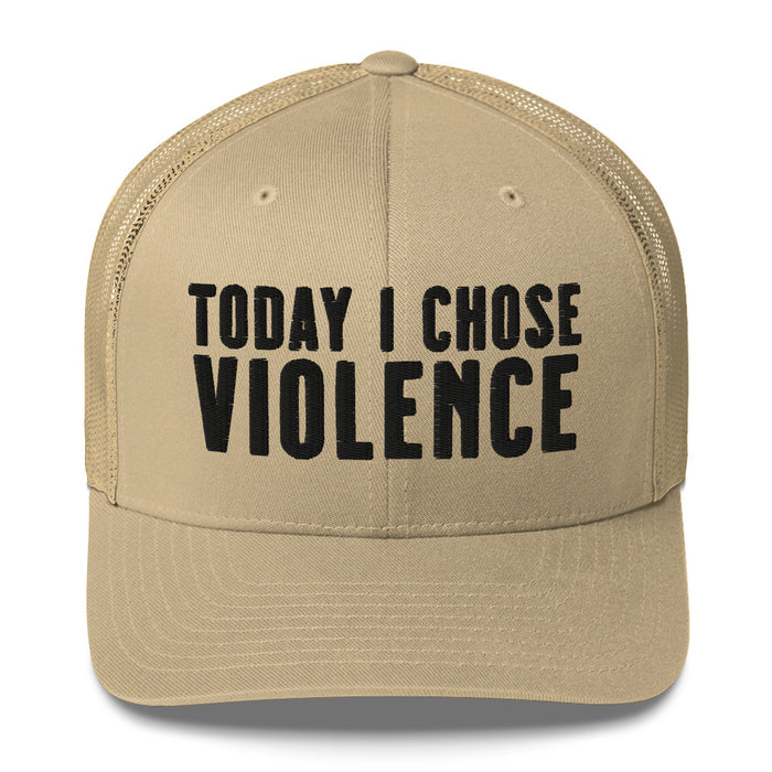 Today I Chose Violence Trucker Cap Hat