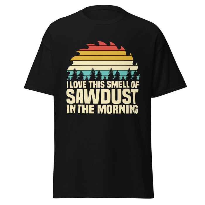 I Love The Smell Of Sawdust II Tee