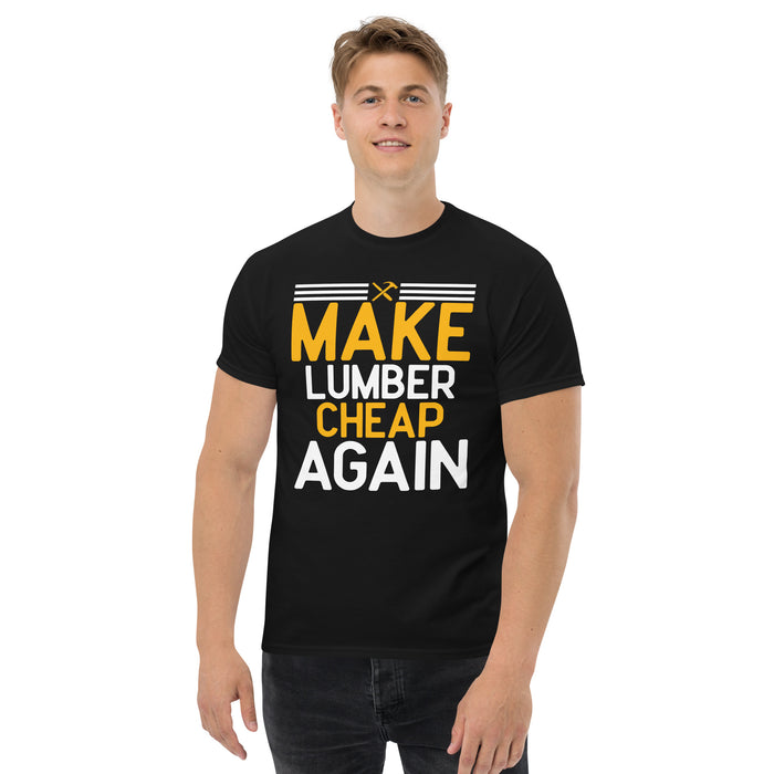 Make Lumber Cheap Again Tee