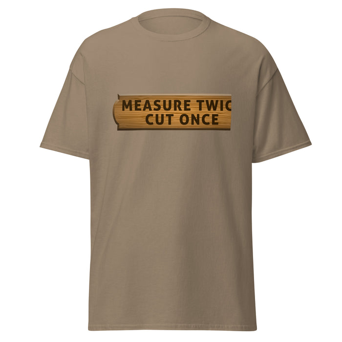 Measure Twice Cut Once Tee