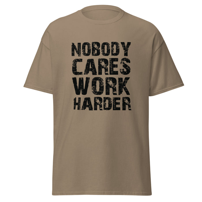 Nobody Cares. Work Harder Tee