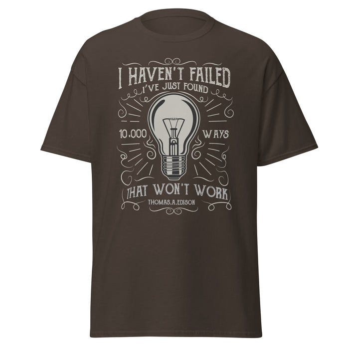 I Haven't Failed - Thomas Edison Tee