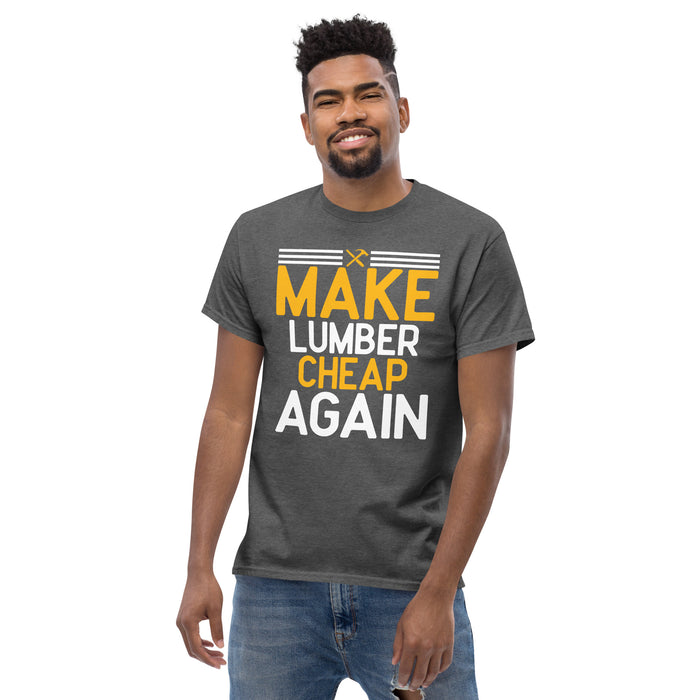 Make Lumber Cheap Again Tee