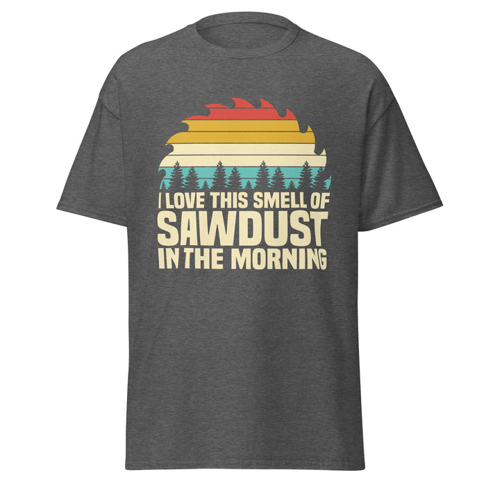 I Love The Smell Of Sawdust II Tee