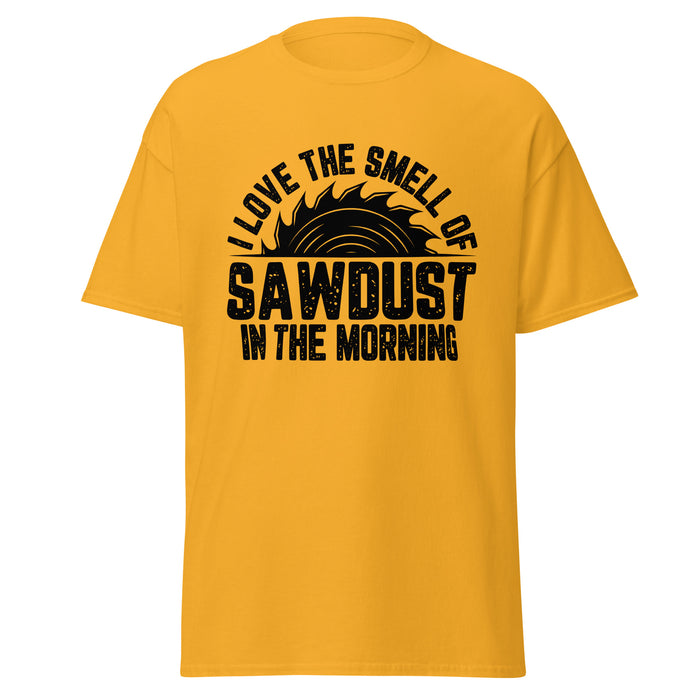 I Love The Smell Of Sawdust Tee