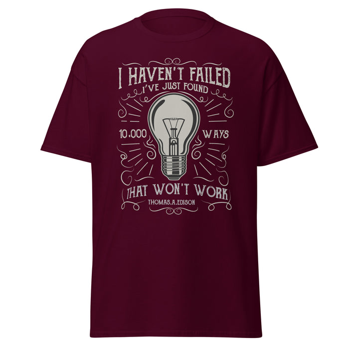 I Haven't Failed - Thomas Edison Tee