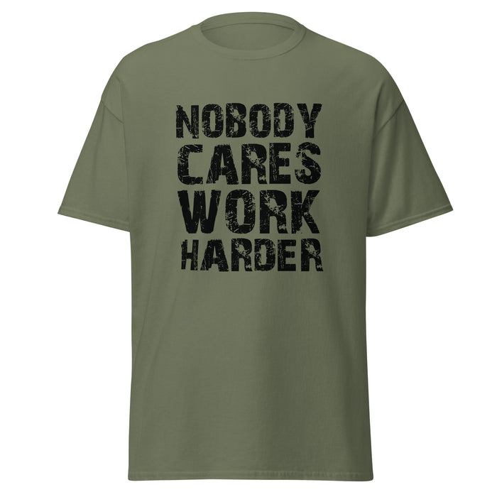 Nobody Cares. Work Harder Tee