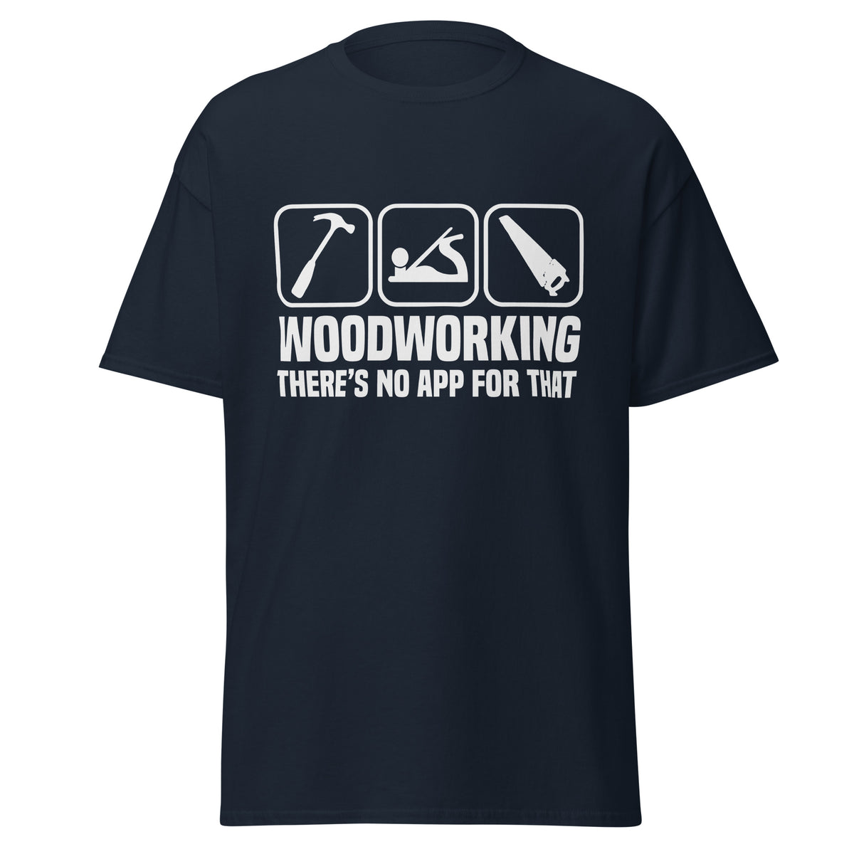 Woodworking. There's No App For That Tee — Crafted Elements