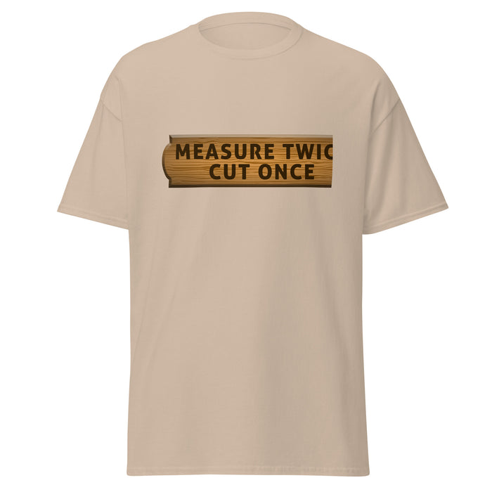 Measure Twice Cut Once Tee