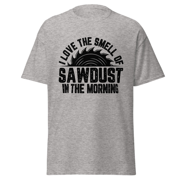 I Love The Smell Of Sawdust Tee