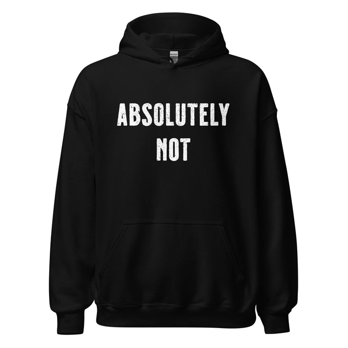 Absolutely Not Hoodie