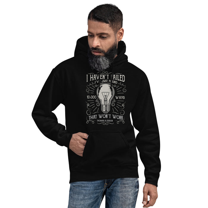 I Haven't Failed - Thomas Edison Hoodie