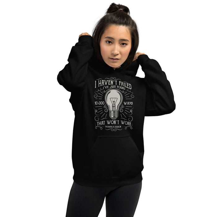 I Haven't Failed - Thomas Edison Hoodie