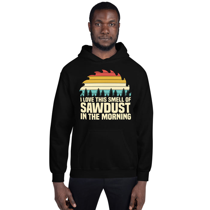 I Love The Smell Of Sawdust II Hoodie