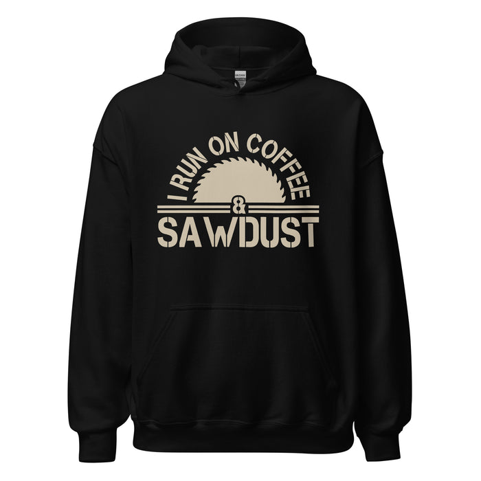 I Run On Coffee & Sawdust Hoodie