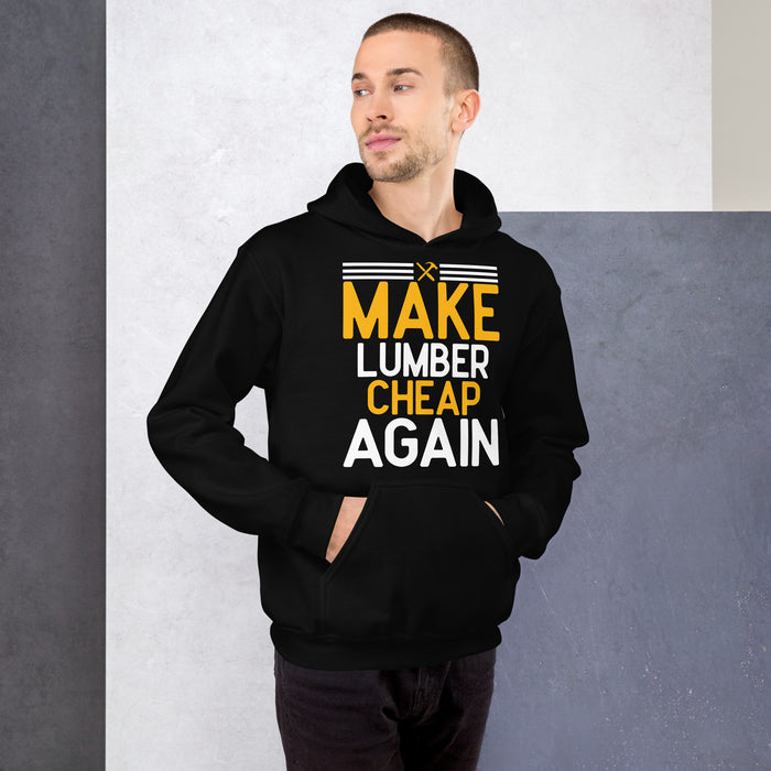 Make Lumber Cheap Again Hoodie