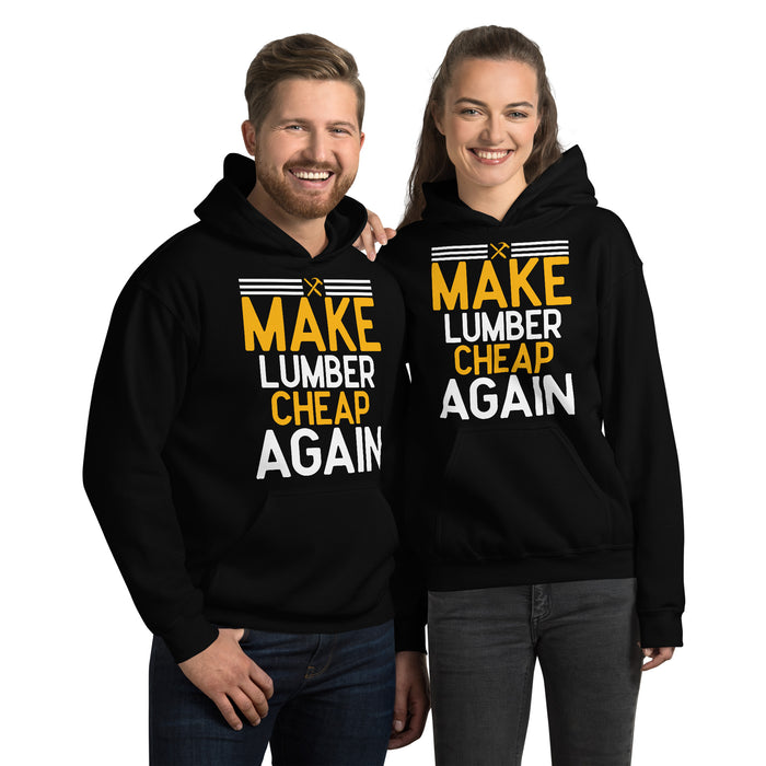 Make Lumber Cheap Again Hoodie