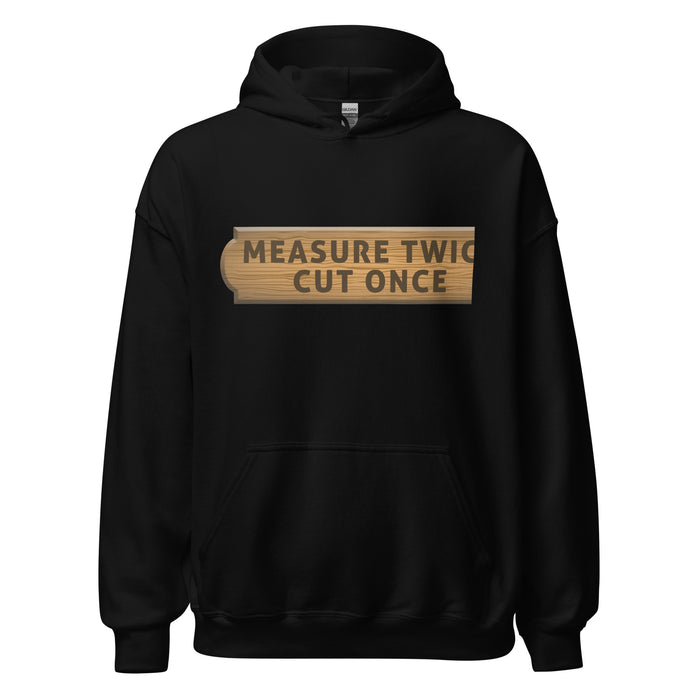 Measure Twice Cut Once Hoodie