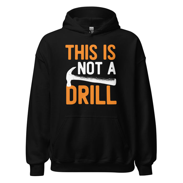 This Is Not A Drill II Hoodie