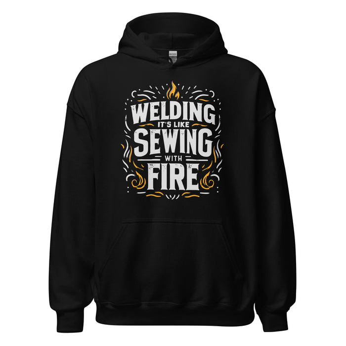 Welding Is Sewing With Fire Hoodie