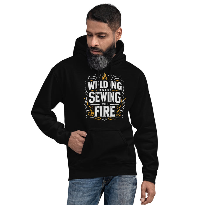 Welding Is Sewing With Fire Hoodie