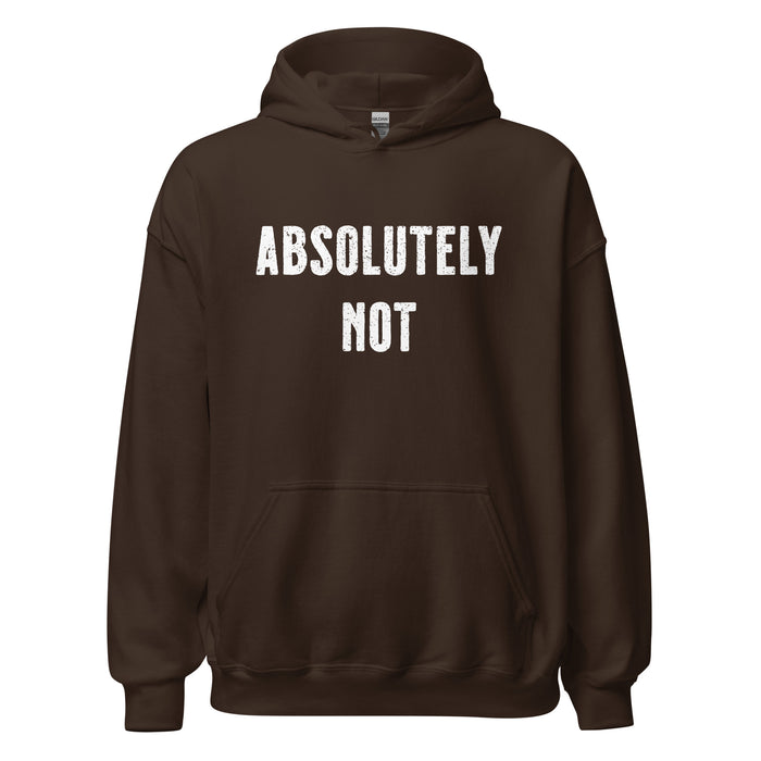 Absolutely Not Hoodie