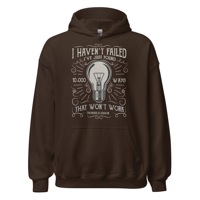 I Haven't Failed - Thomas Edison Hoodie