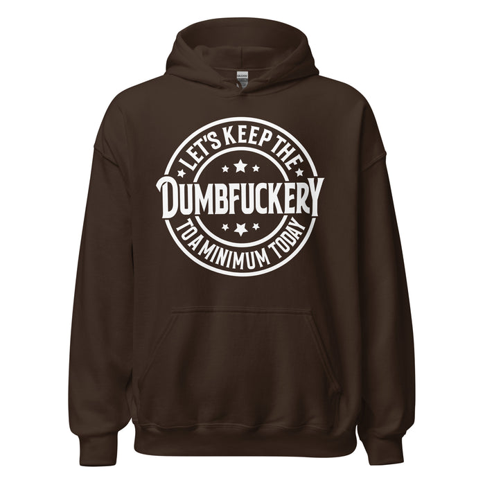 Keep The Dumbf___ery To A Minimum Hoodie