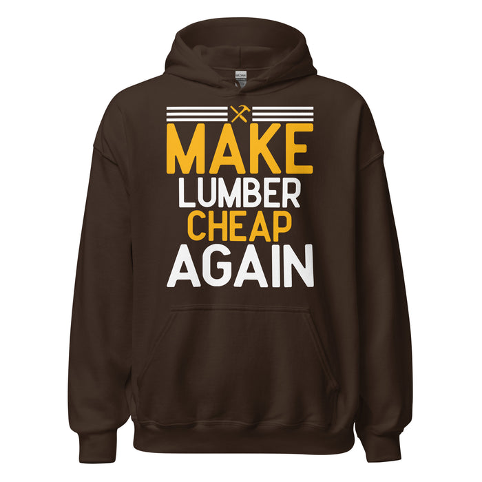 Make Lumber Cheap Again Hoodie