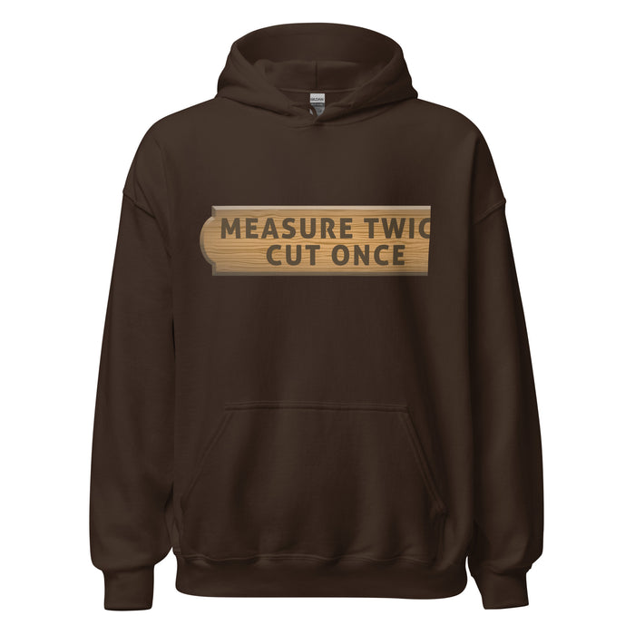 Measure Twice Cut Once Hoodie