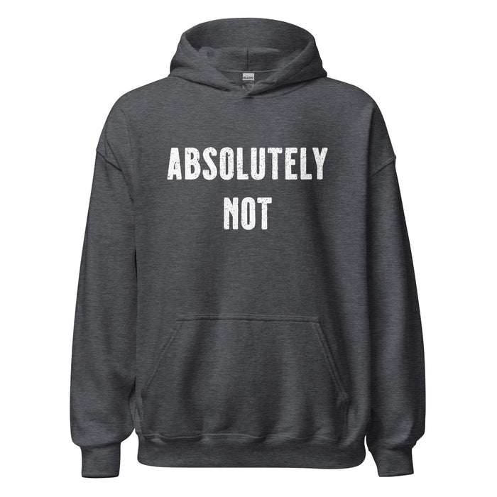 Absolutely Not Hoodie