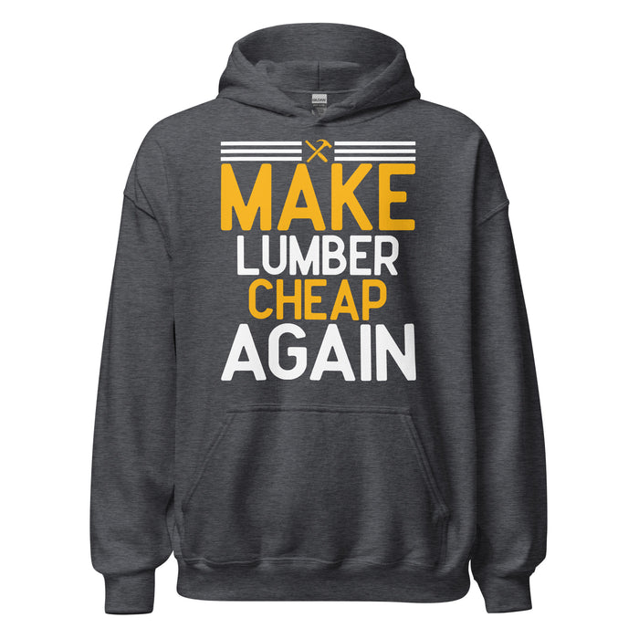 Make Lumber Cheap Again Hoodie