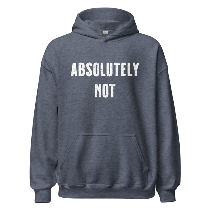 Absolutely Not Hoodie