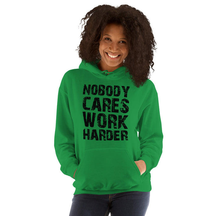 Nobody Cares. Work Harder Hoodie