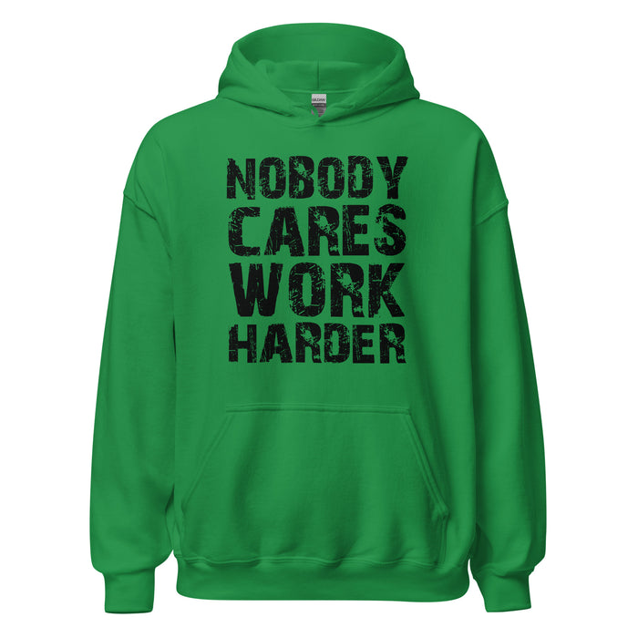 Nobody Cares. Work Harder Hoodie