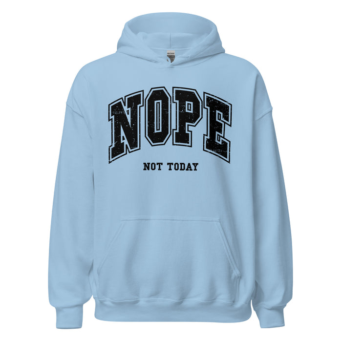 Nope. Not Today Hoodie