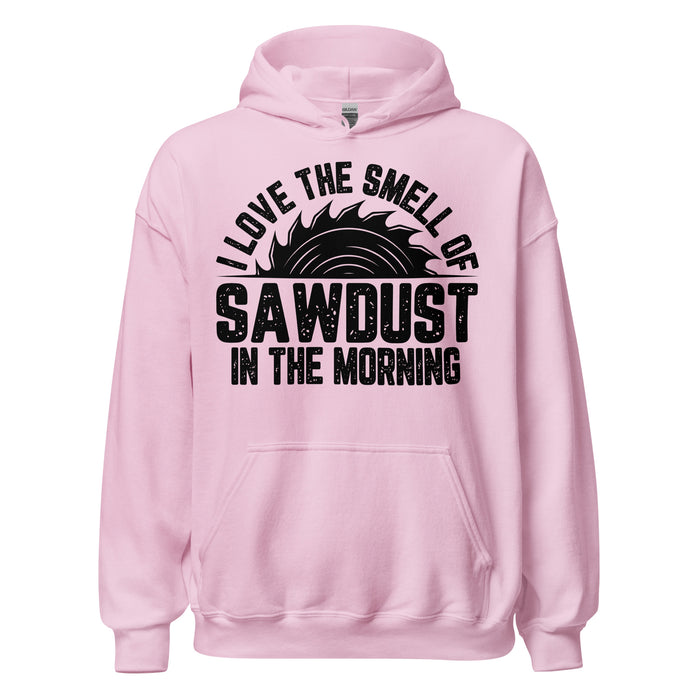 I Love The Smell Of Sawdust Hoodie