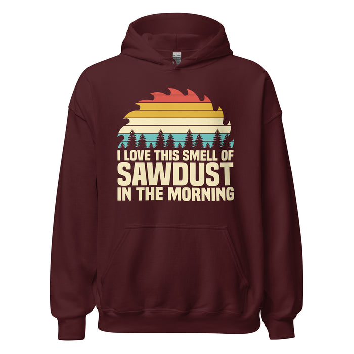 I Love The Smell Of Sawdust II Hoodie