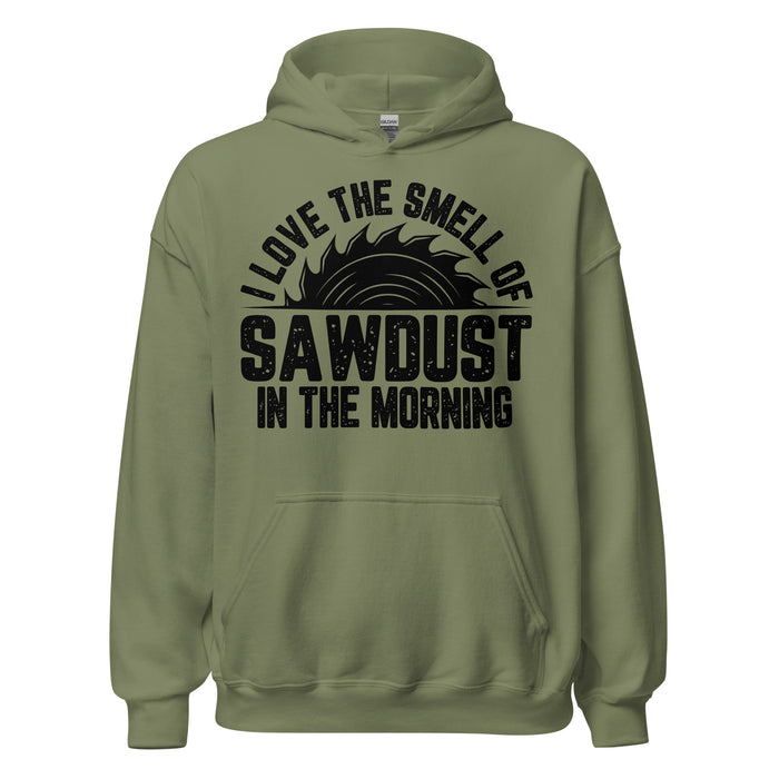 I Love The Smell Of Sawdust Hoodie