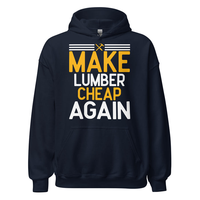 Make Lumber Cheap Again Hoodie