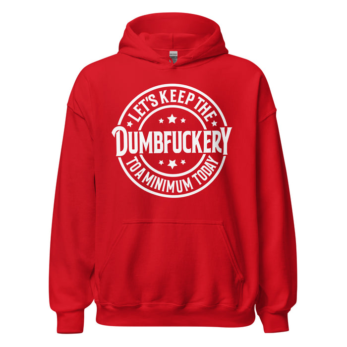 Keep The Dumbf___ery To A Minimum Hoodie