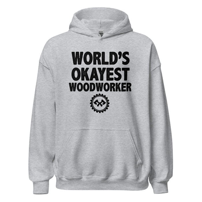 World's Okayest Woodworker Hoodie
