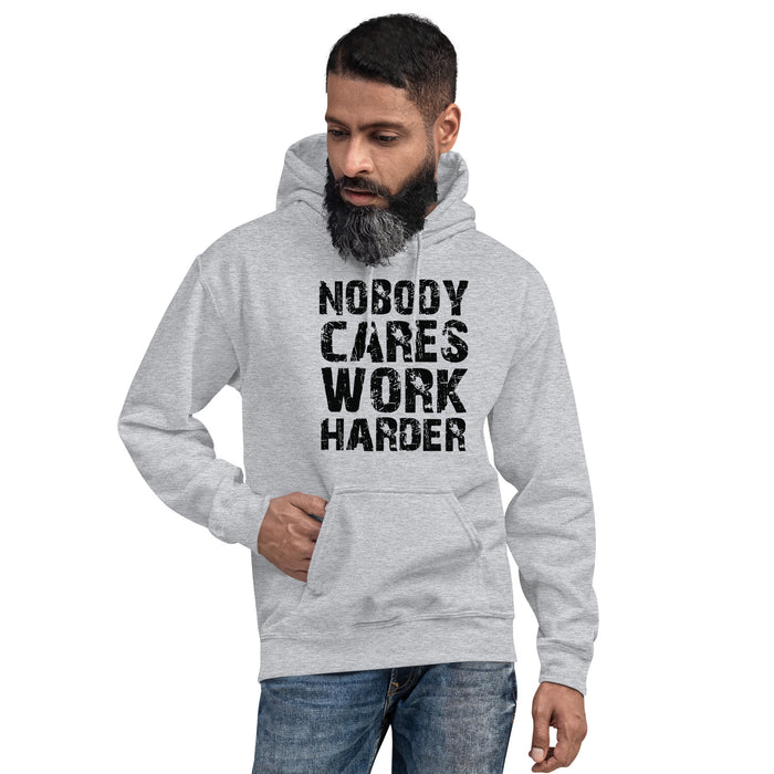 Nobody Cares. Work Harder Hoodie