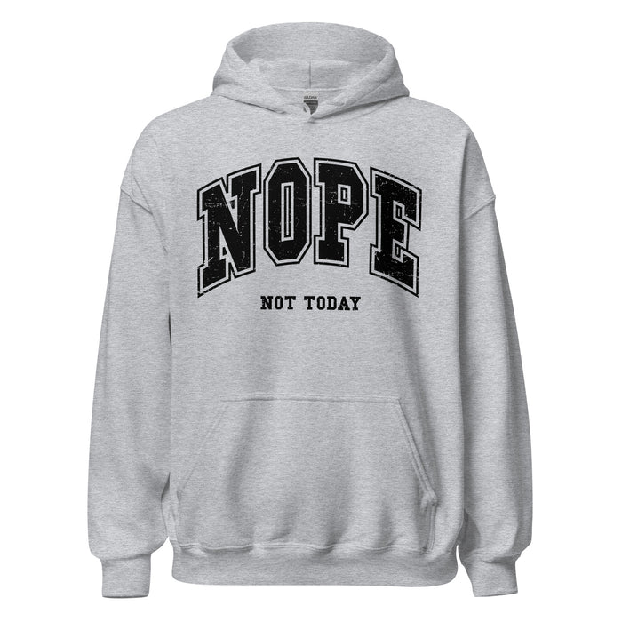 Nope. Not Today Hoodie