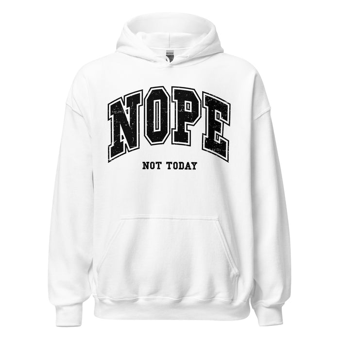 Nope. Not Today Hoodie